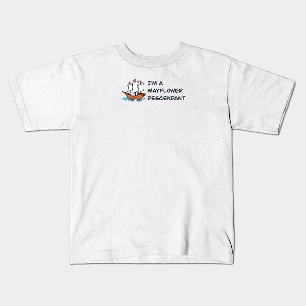 Mayflower Descendant Kids T-Shirt by PretendPizza